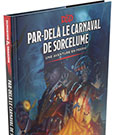 Dungeons & Dragons RPG Adventurebook Par-delà le Carnaval de Sorcelume french